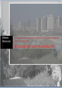 Eloge de la Pluralité. (Conversation entre cultures et continuation de l’humanité)